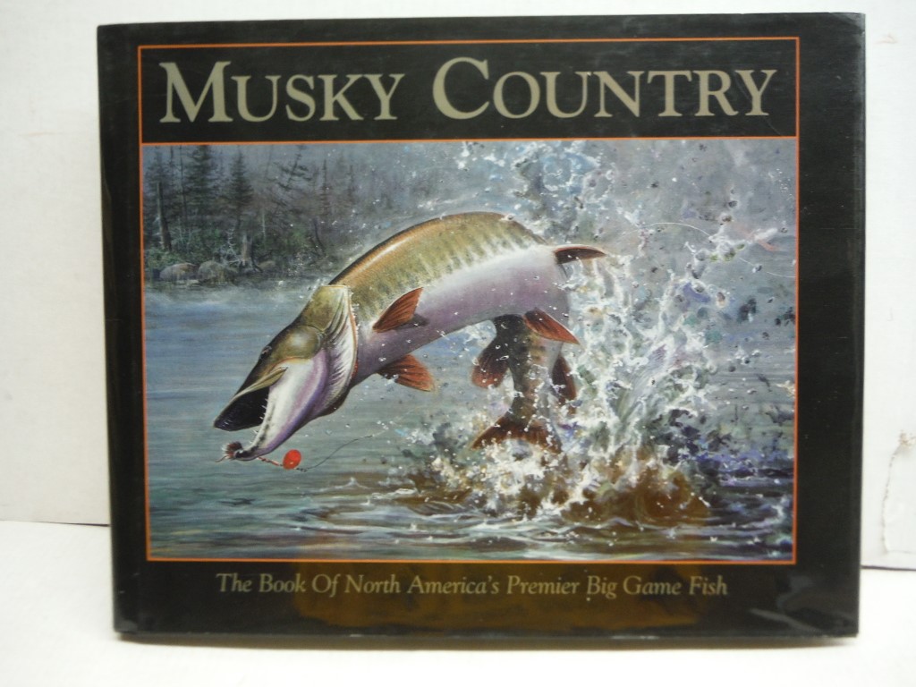 Musky Country: The Book of North America's Premier Big Game Fish