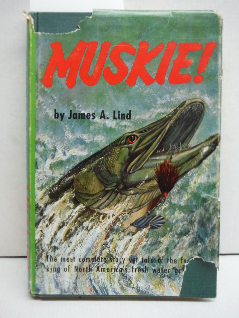 MUSKIE ! The story of the fabulous muskie,