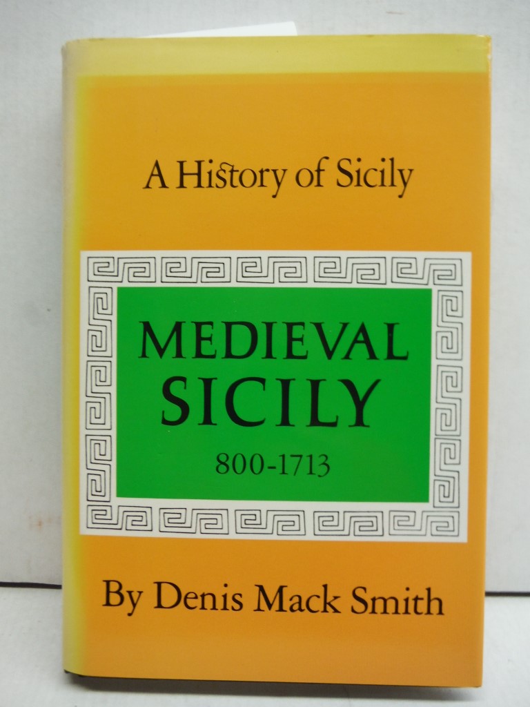 History of Sicily, 800-1713: Medieval Sicily [Volume I only]