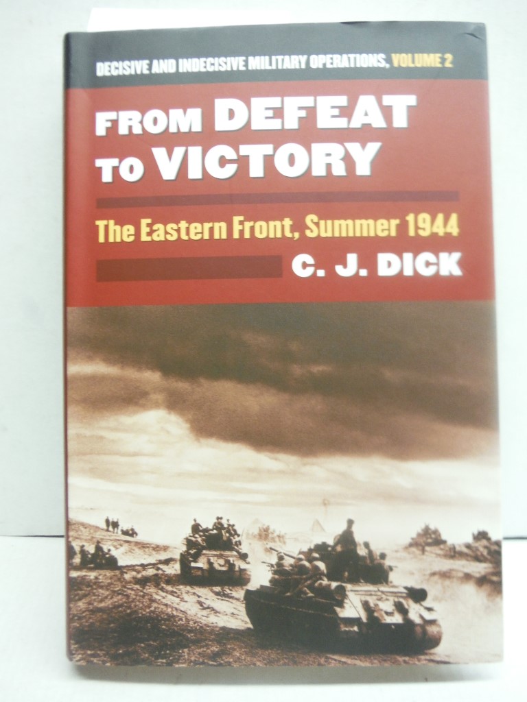 From Defeat to Victory: The Eastern Front, Summer 1944?Decisive and Indecisive M