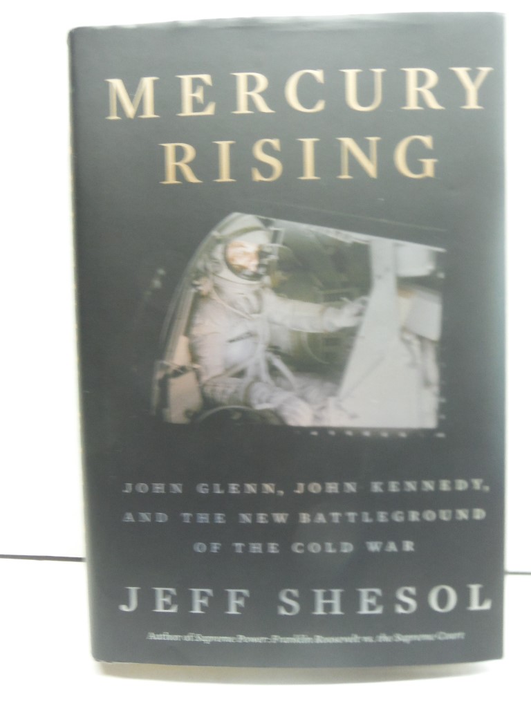 Mercury Rising: John Glenn, John Kennedy, and the New Battleground of the Cold W