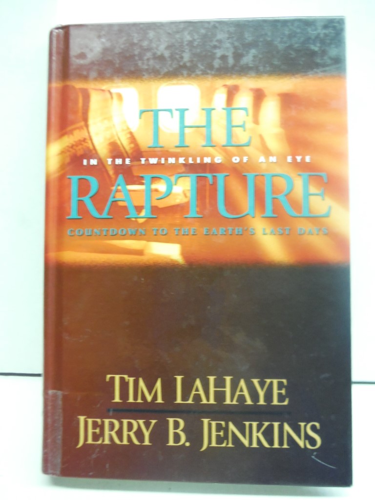 The Rapture: In the Twinkling of an Eye--Countdown to the Earth's Last Days (Bef