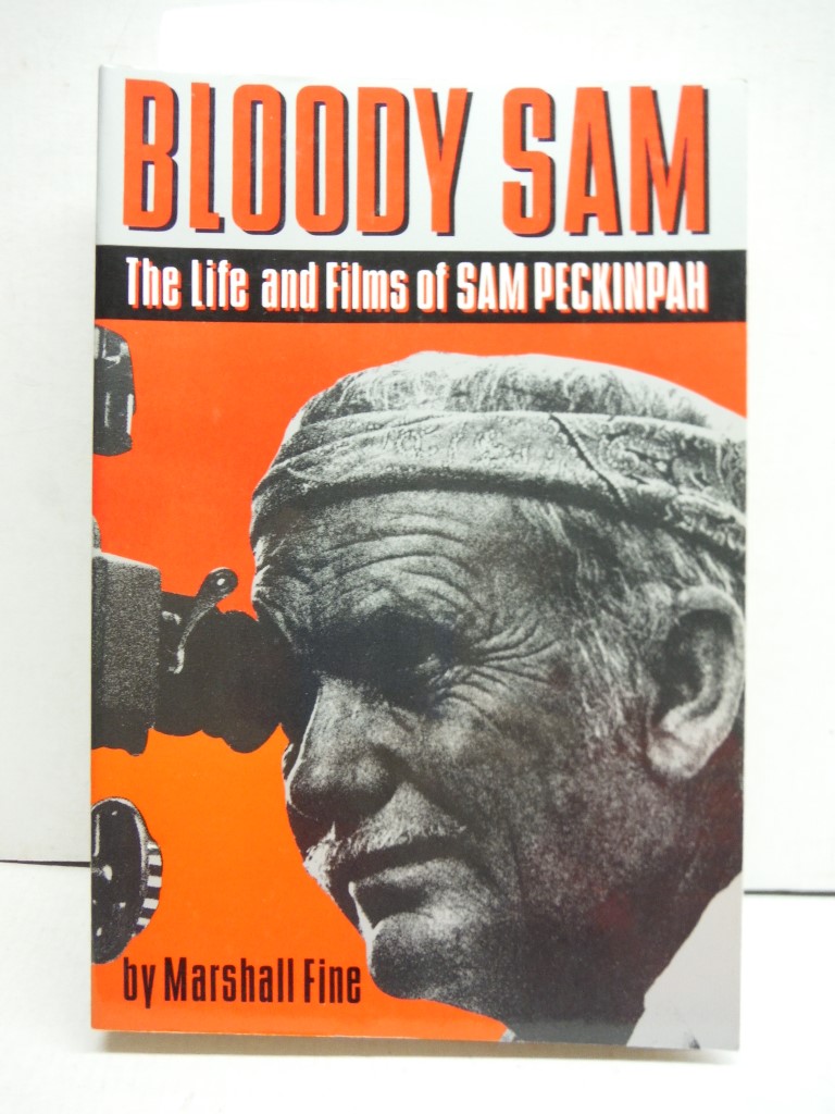Image 0 of Bloody Sam: The Life and Films of Sam Peckinpah