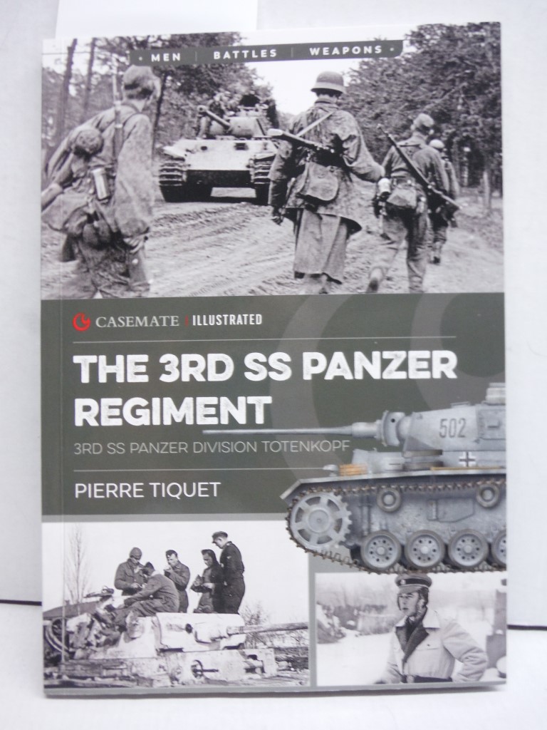 Image 0 of The 3rd SS Panzer Regiment: 3rd SS Panzer Division Totenkopf (Casemate Illustrat
