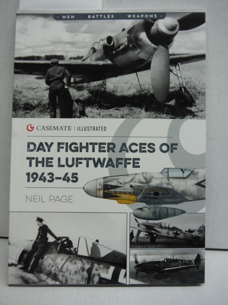 Day Fighter Aces of the Luftwaffe 1943-45 (Casemate Illustrated)
