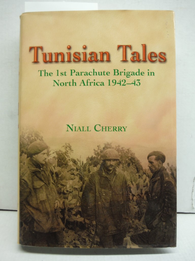 Tunisian Tales: The 1st Parachute Brigade in North Africa 1942-43