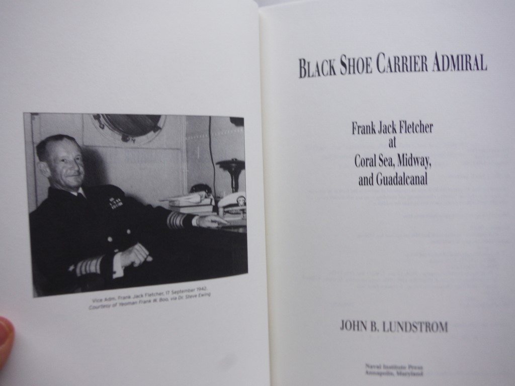 Image 1 of Black Shoe Carrier Admiral: Frank Jack Fletcher at Coral Sea, Midway & Guadalcan