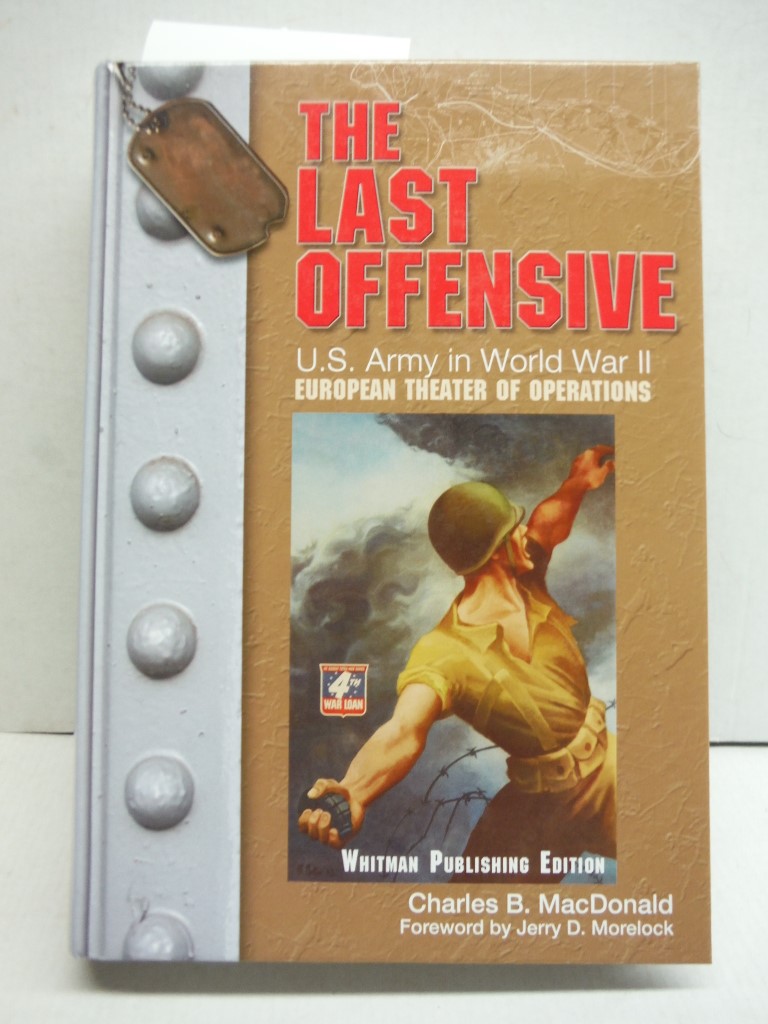 The Last Offensive: U.S. Army in World War II: The European Theater of Operation