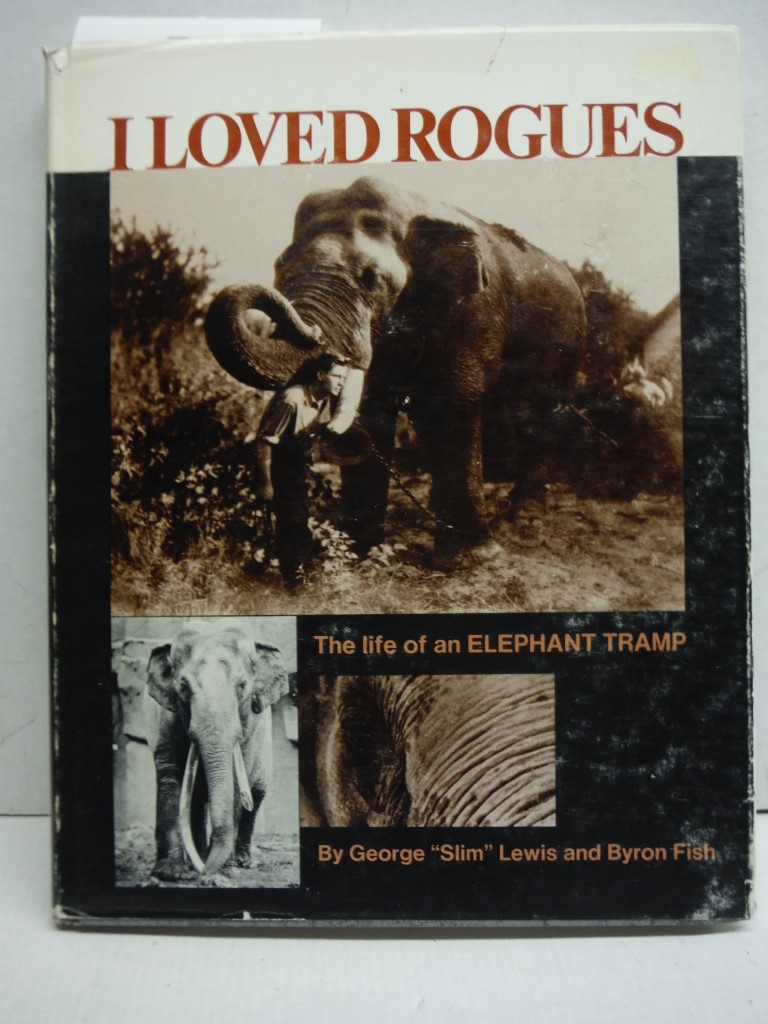 I Loved Rogues: The Life of an Elephant Tramp