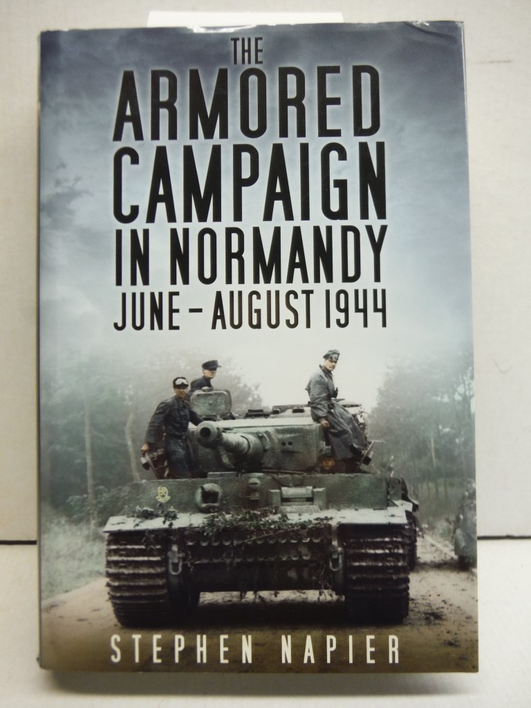 The Armored Campaign in Normandy: June-August 1944
