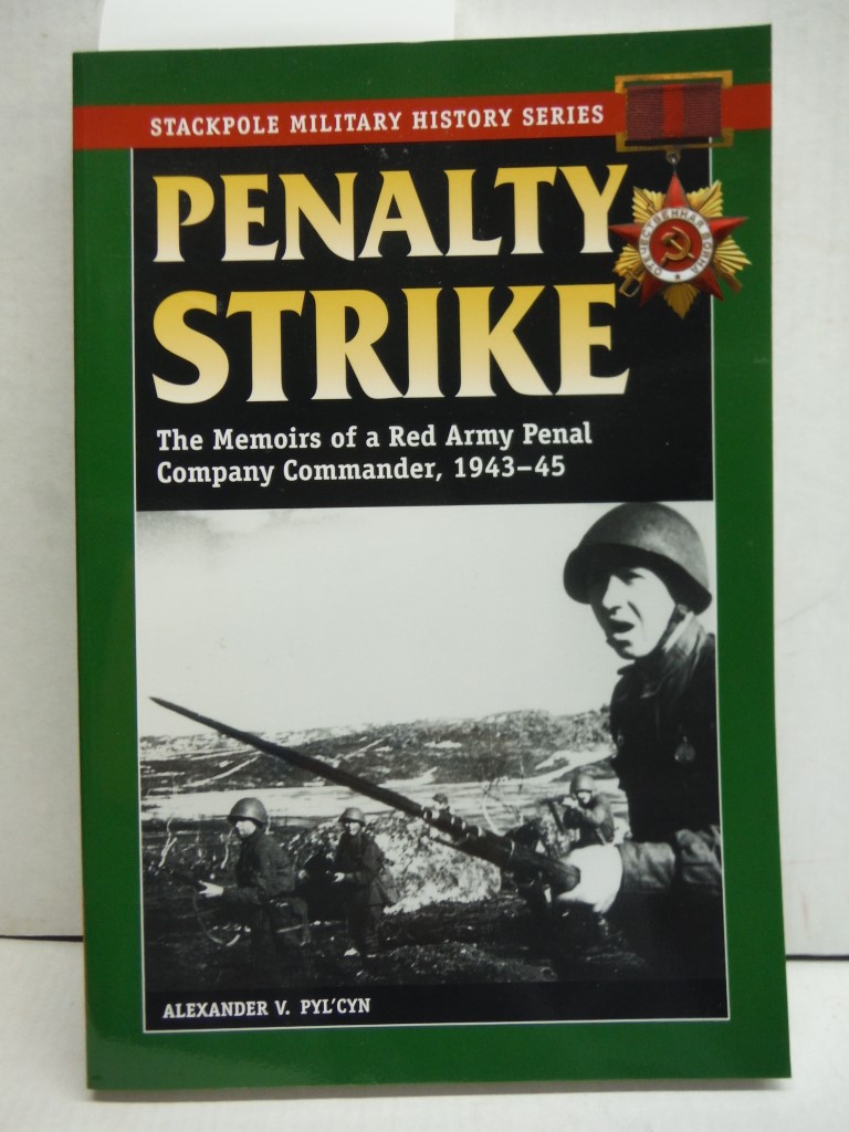 Image 0 of Penalty Strike: The Memoirs of a Red Army Penal Company Commander, 1943-45 (Stac