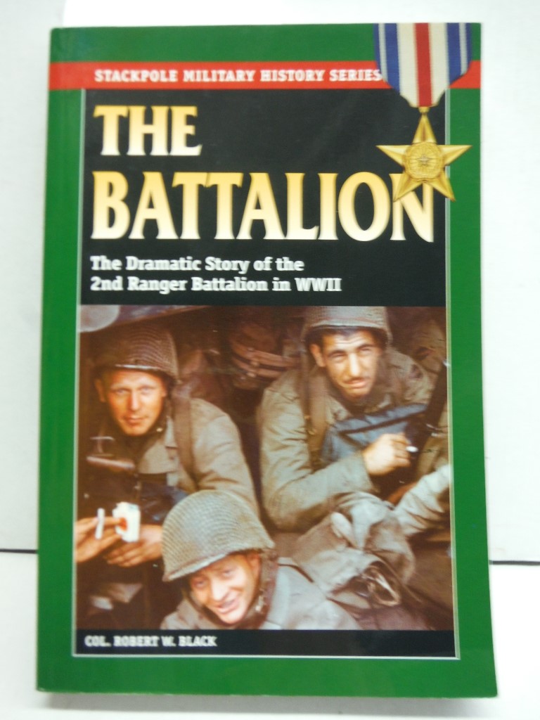 Battalion, The: The Dramatic Story of the 2nd Ranger Battalion in WWII (Stackpol