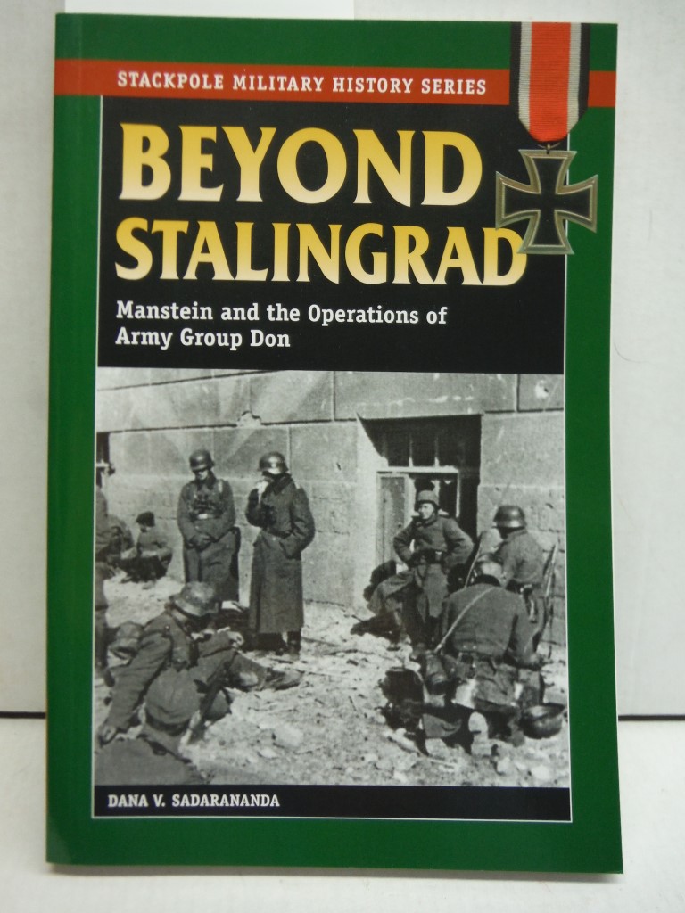 Beyond Stalingrad: Manstein and the Operations of Army Group Don (Stackpole Mili
