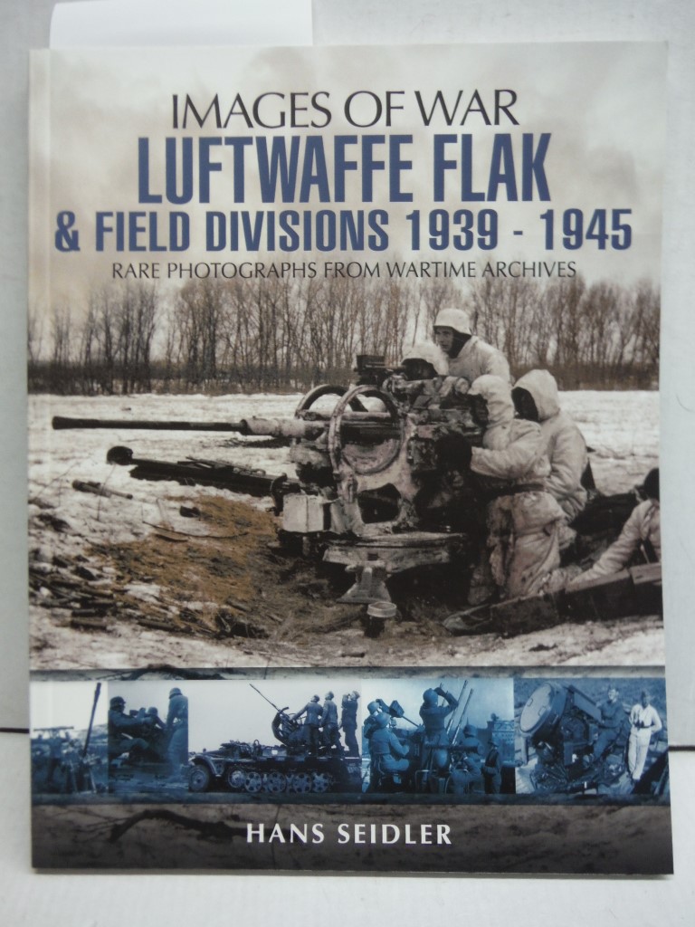 Luftwaffe Flak and Field Divisions 1939-1945 (Images of War)