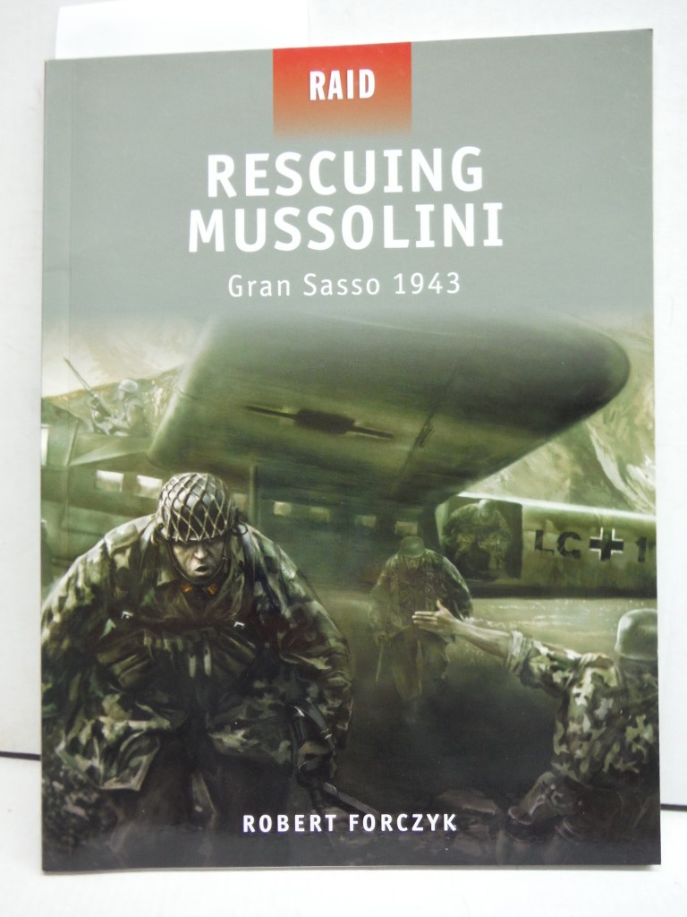 Rescuing Mussolini: Gran Sasso 1943 (Raid)