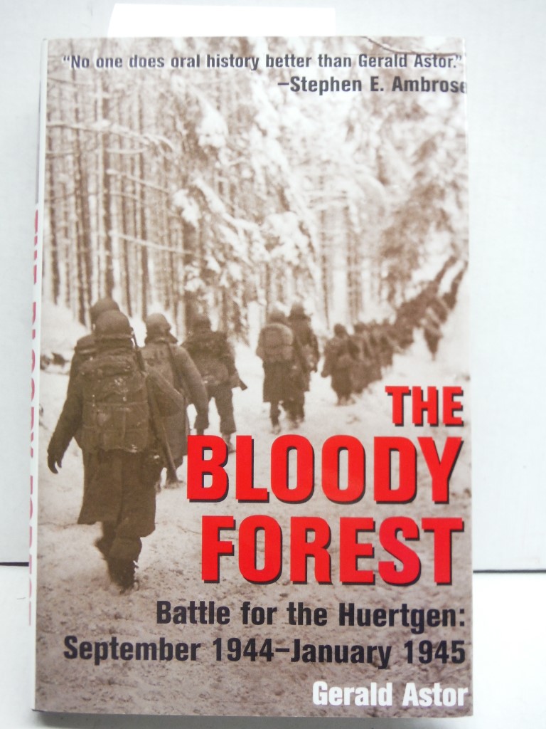 The Bloody Forest: The Battle for the Huertgen, September 1944 - January 1945