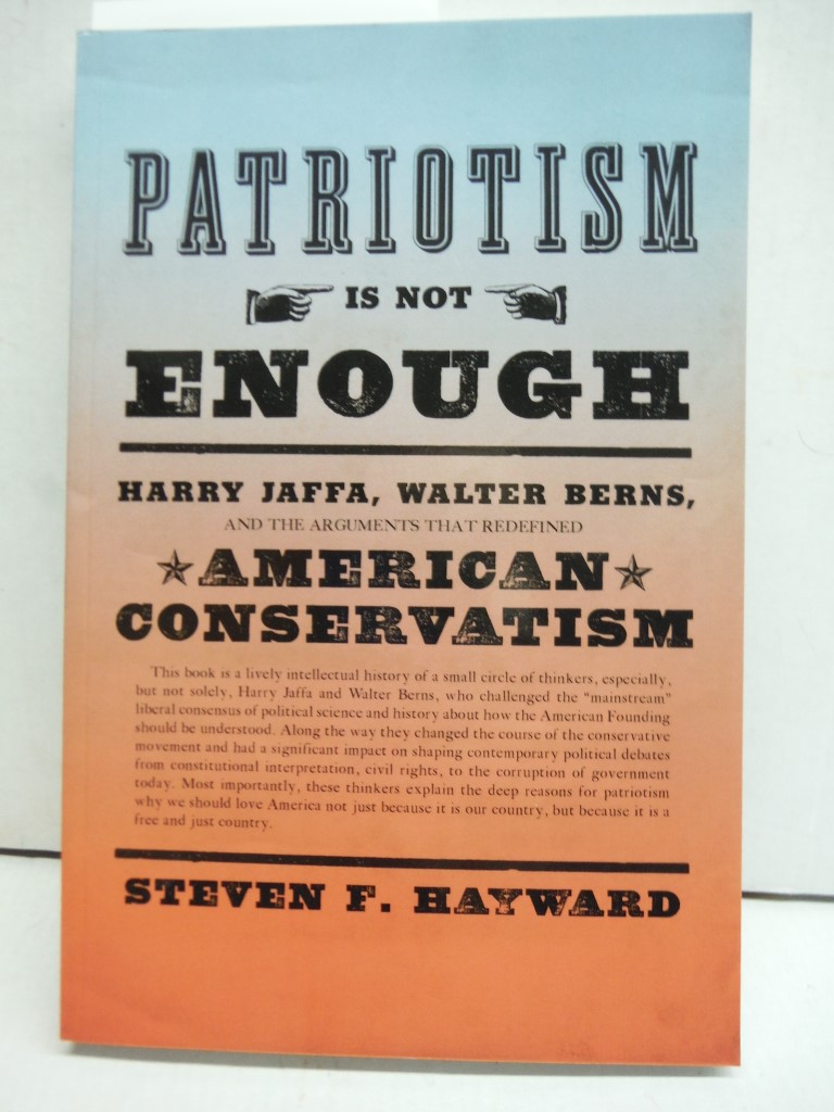 Patriotism Is Not Enough: Harry Jaffa, Walter Berns, and the Arguments that Rede