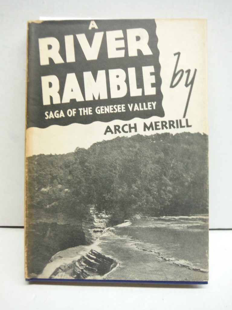 A river ramble;: Saga of the Genesee Valley,