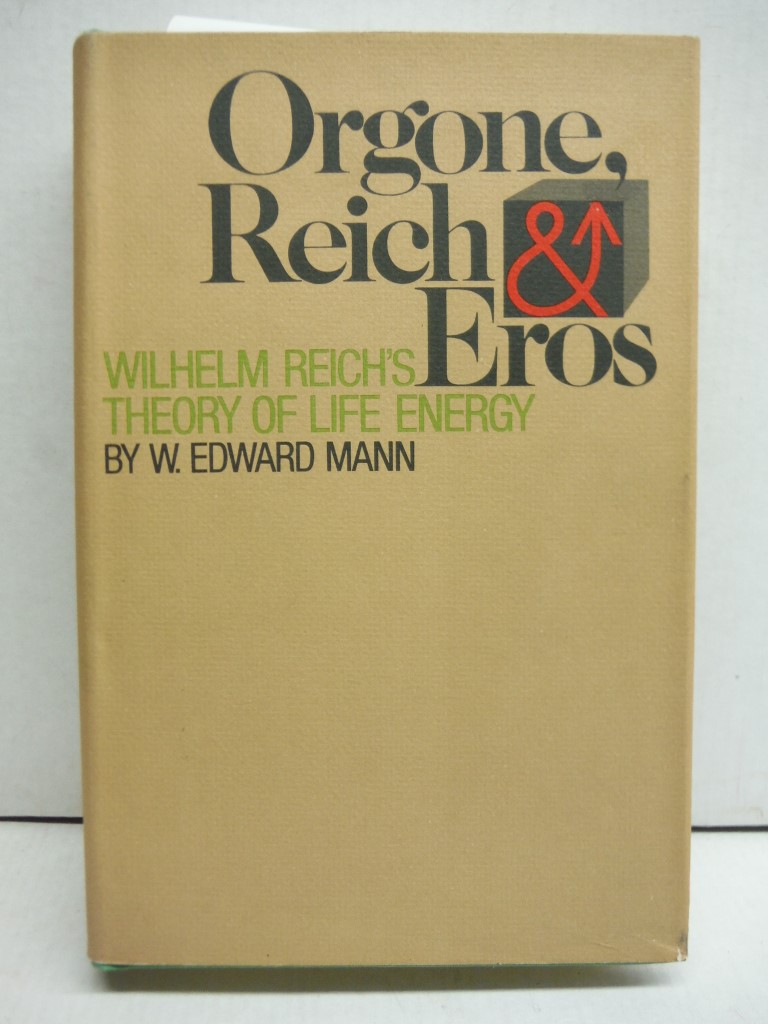 Orgone, Reich and Eros : Wilhelm Reich's Theory of Life Energy