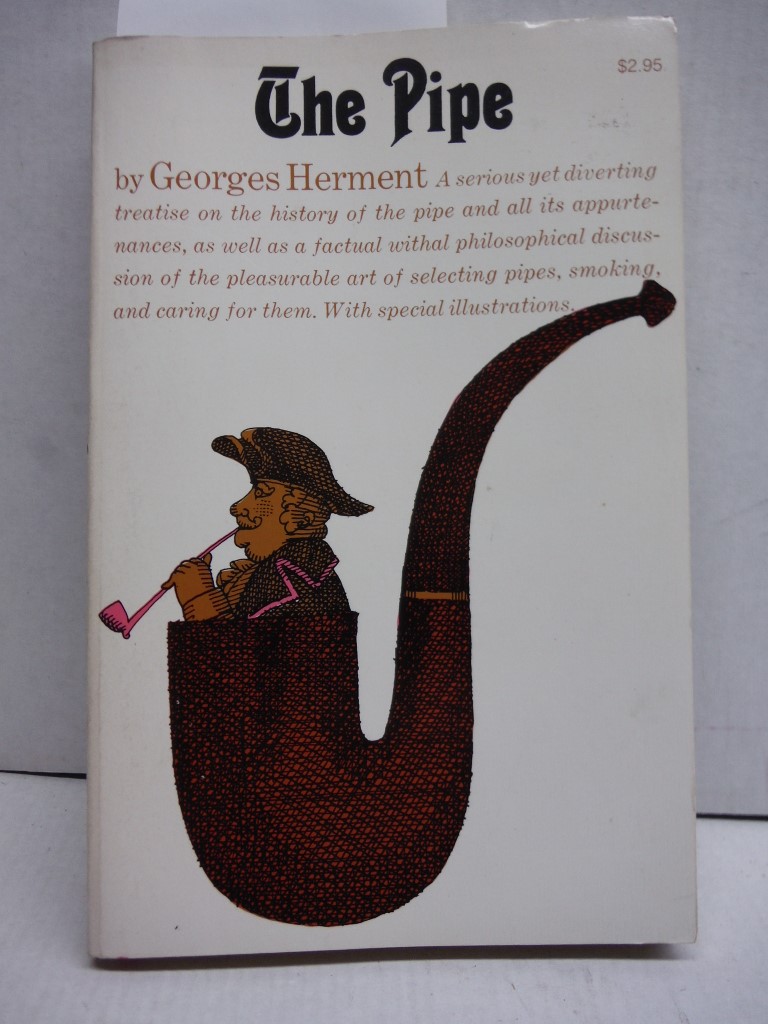 The Pipe: A Serious Yet Diverting Treatise On The History Of The Pipe And All It