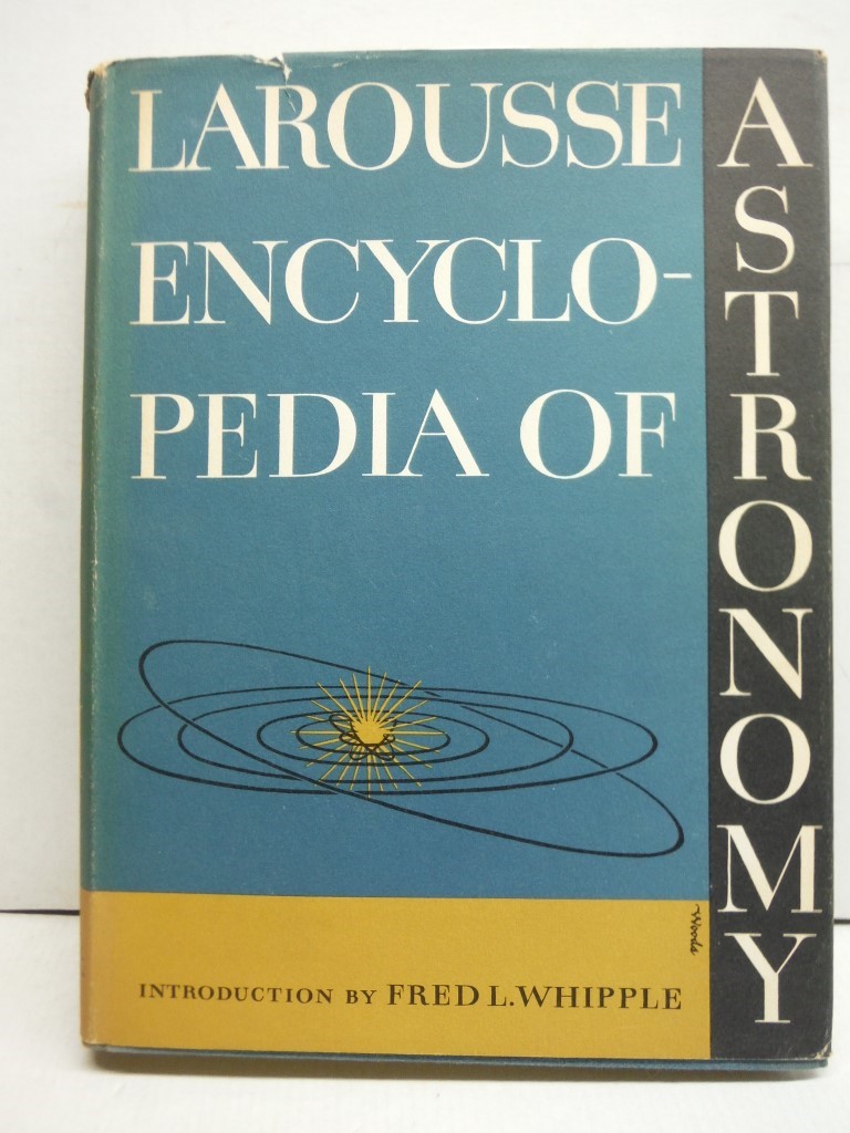 LAROUSSE ENCYCLOPEDIA OF ASTRONOMY. With an Introduction by F. L. Whipple.