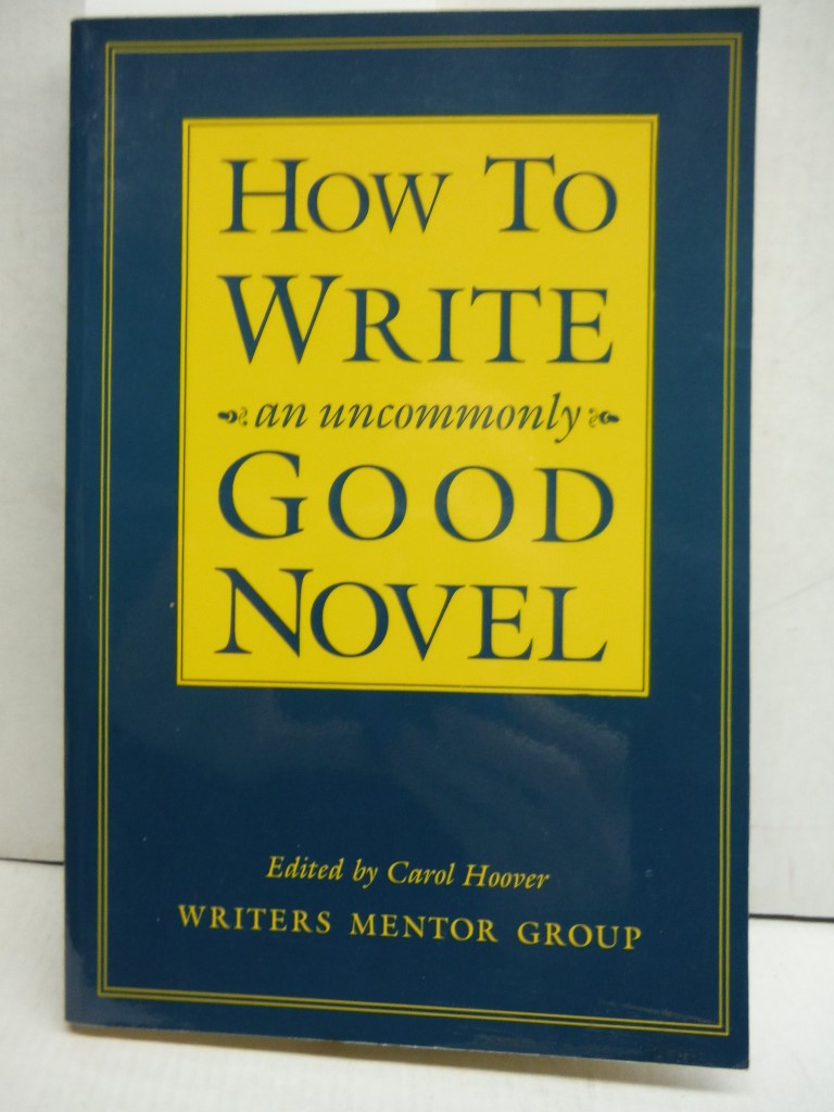 How to Write an Uncommonly Good Novel