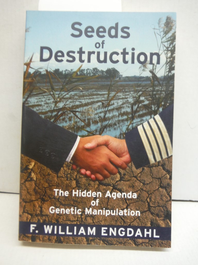 Image 0 of Seeds of Destruction: The Hidden Agenda of Genetic Manipulation