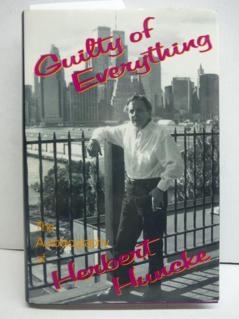 Guilty of Everything: The Autobiography of Herbert Huncke