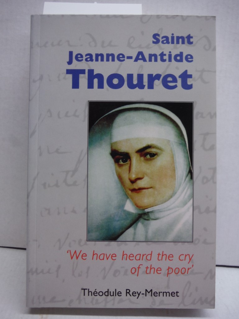Saint Jeanne-Antide Thouret: We Have Heard the Cry of the Poor