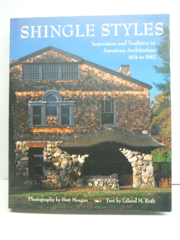 Shingle Styles: Innovation and Tradition in American Architecture 1874 to 1982