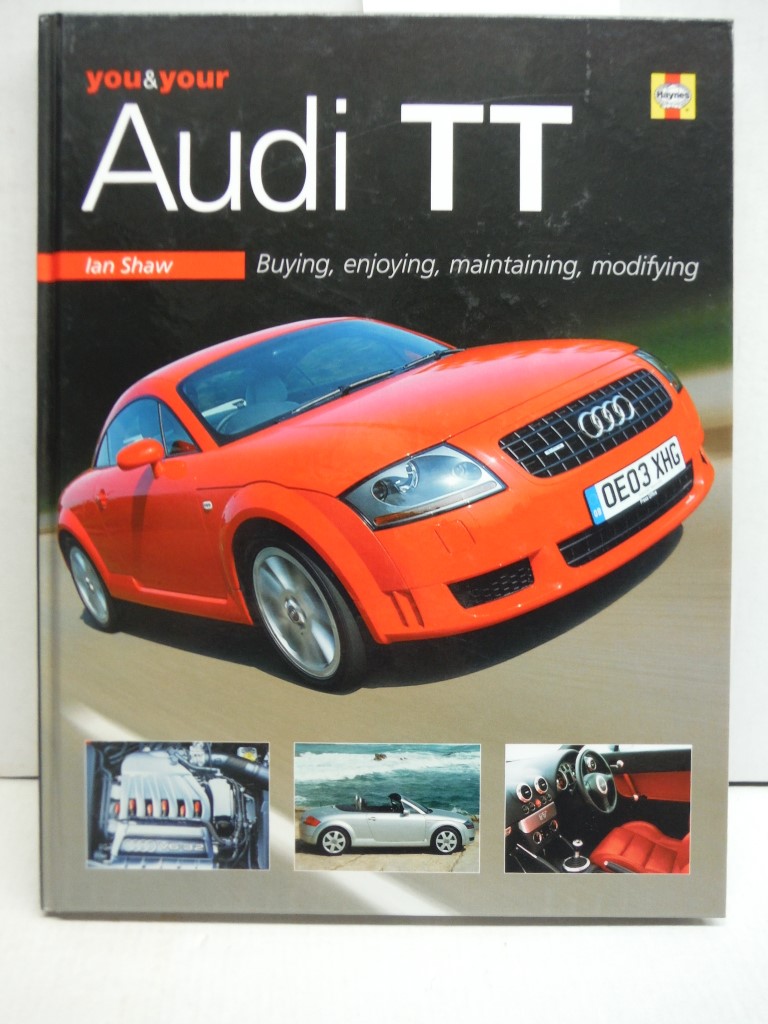 You & Your Audi TT: Buying,enjoying,maintaining,modifying