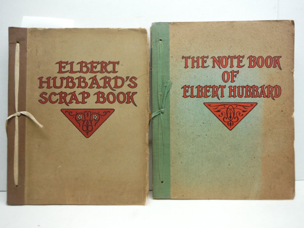 Elbert Hubbard's Scrap Book &The Note Book of Elbert Hubbard (2 VOLUMES)