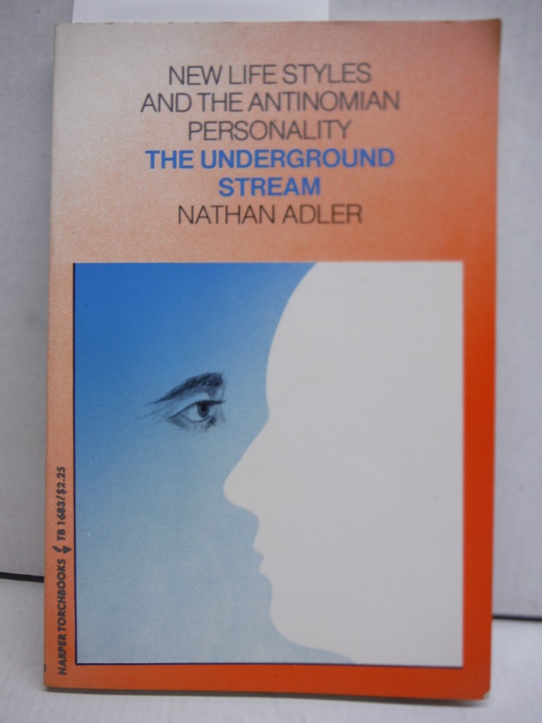 The underground stream;: New life styles and the antinomian personality (Harper 