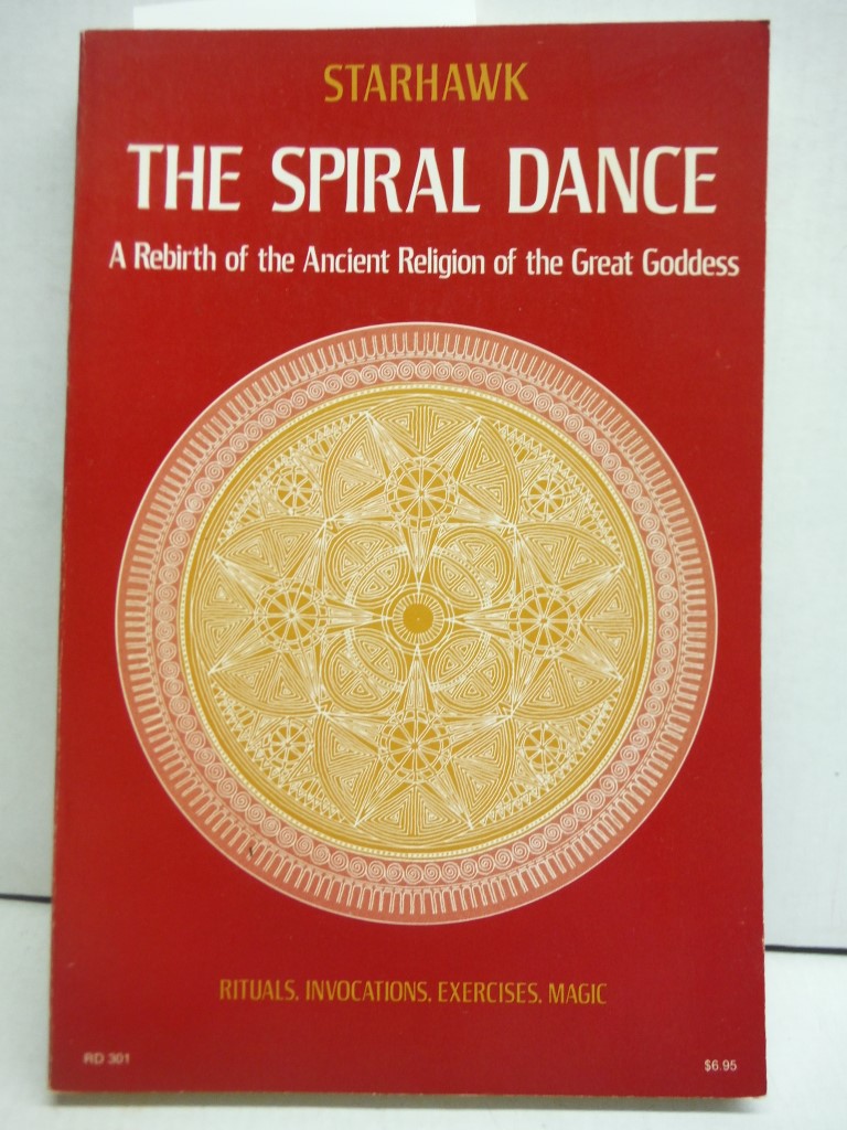 The Spiral Dance: A Rebirth of the Ancient Religion of the Great Goddess