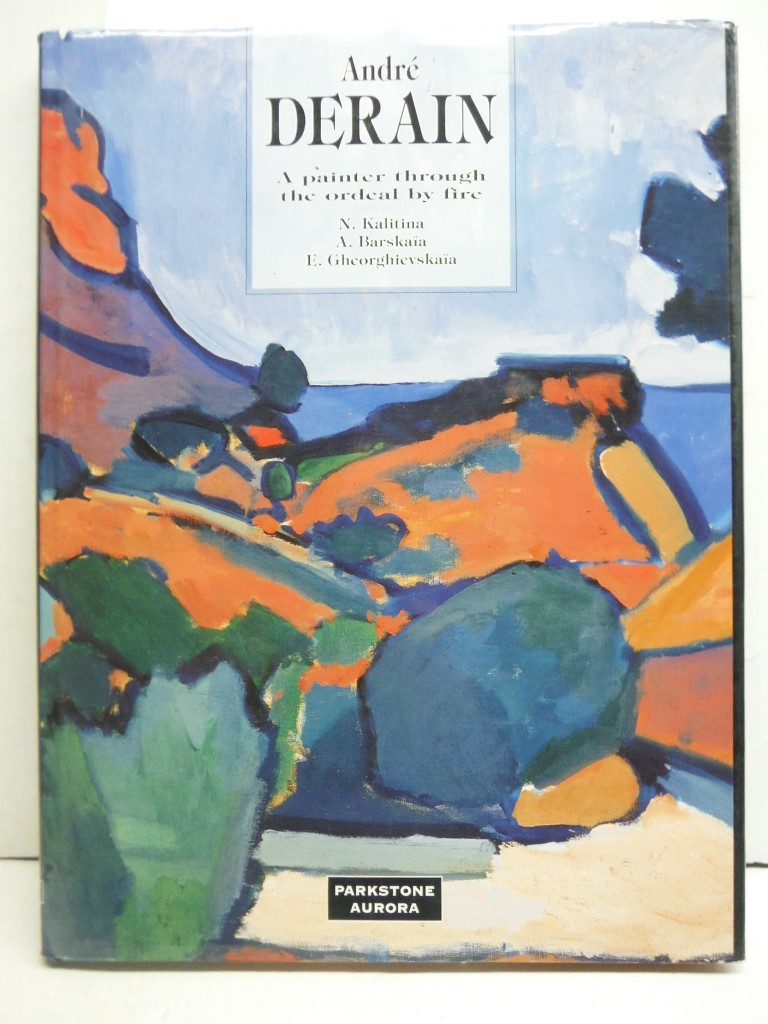 Andre Derain: a Painter Through the Ordeal by Fire