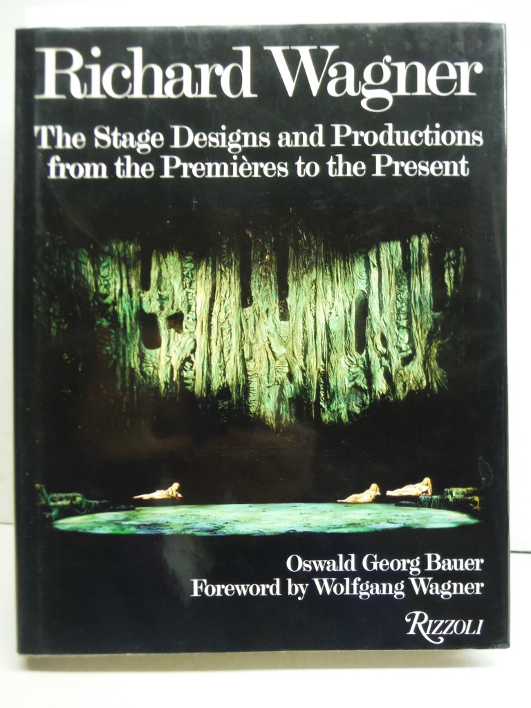 Richard Wagner, the stage designs and productions from the premières to the pr