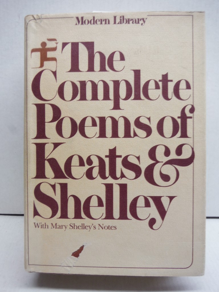The Complete Poems of John Keats and Percy Bysshe Shelley, with the explanatory 