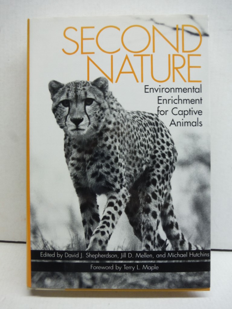 Second Nature: Environmental Enrichment for Captive Animals (Zoo and Aquarium Bi