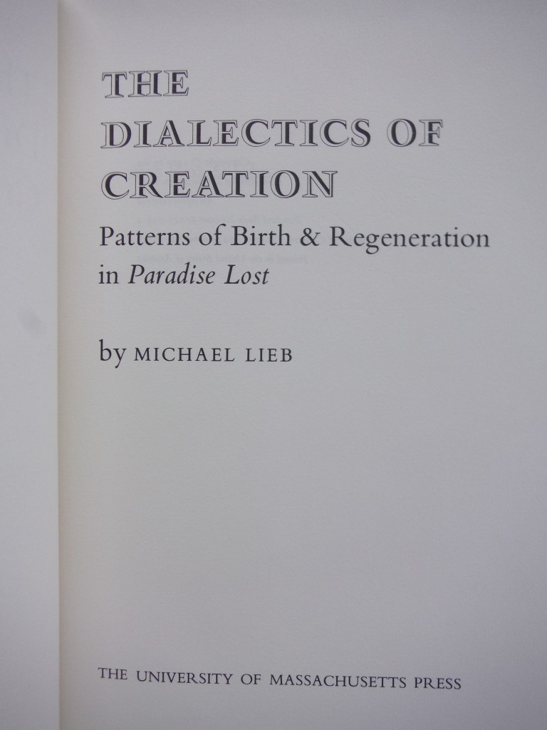 Image 1 of The Dialectics of Creation: Patterns of Birth and Regeneration in Paradise Lost