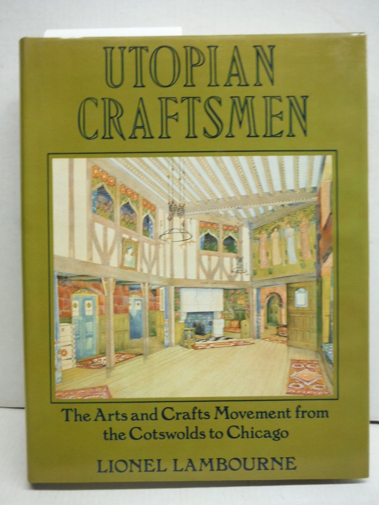 Image 0 of Utopian Craftsmen: The arts and crafts movement from the Cotswolds to Chicago