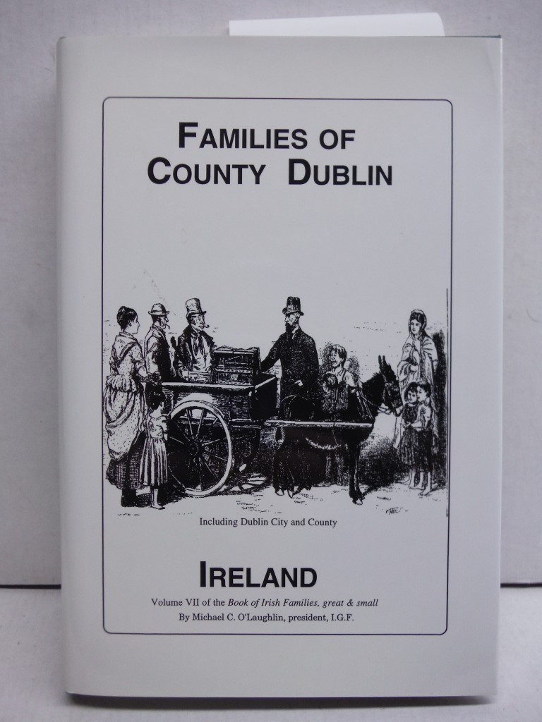 Families of Co. Dublin, Ireland (Book of Irish Families, Great & Small)