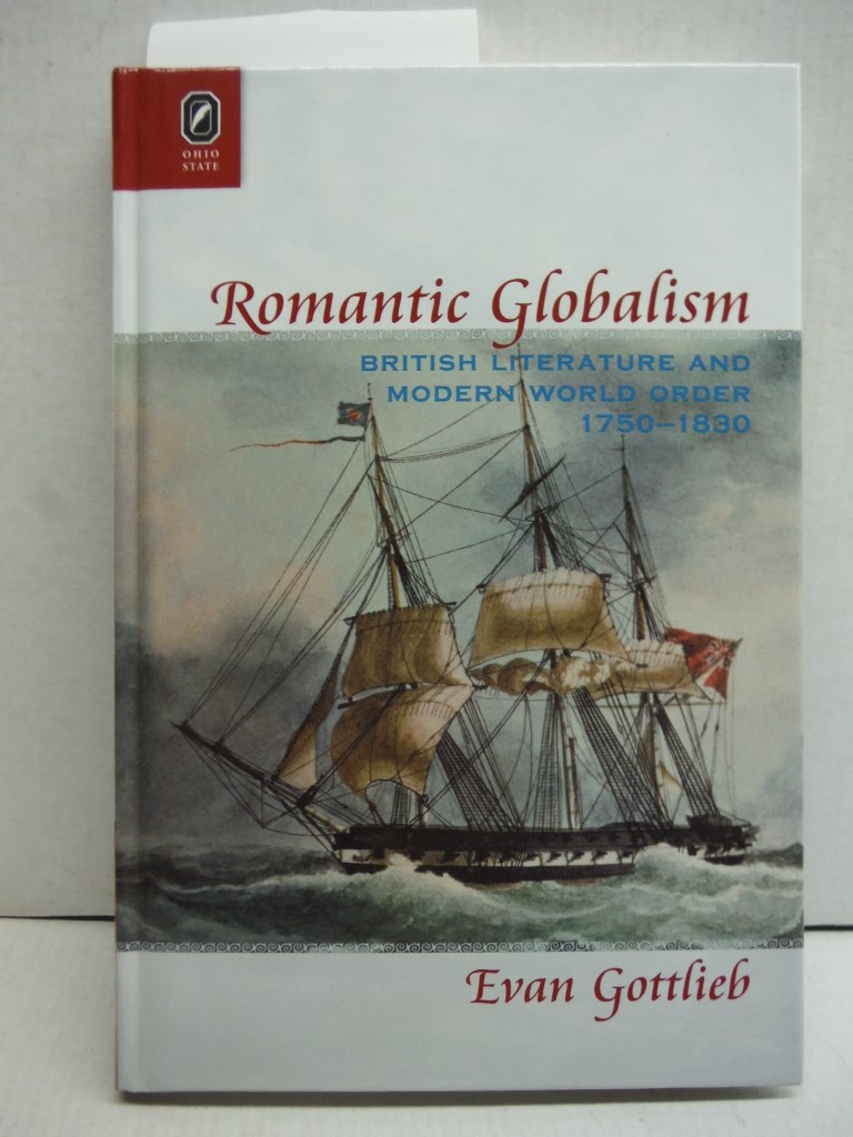 Romantic Globalism: British Literature and Modern World Order, 1750–1830