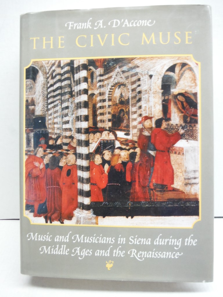 The Civic Muse: Music and Musicians in Siena during the Middle Ages and the Rena