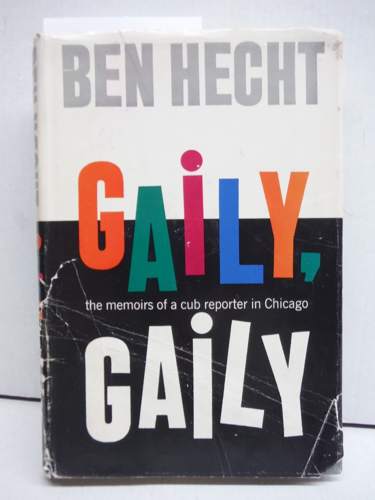 Gaily, Gaily: The Memoirs of a Cub Reporter in Chicago