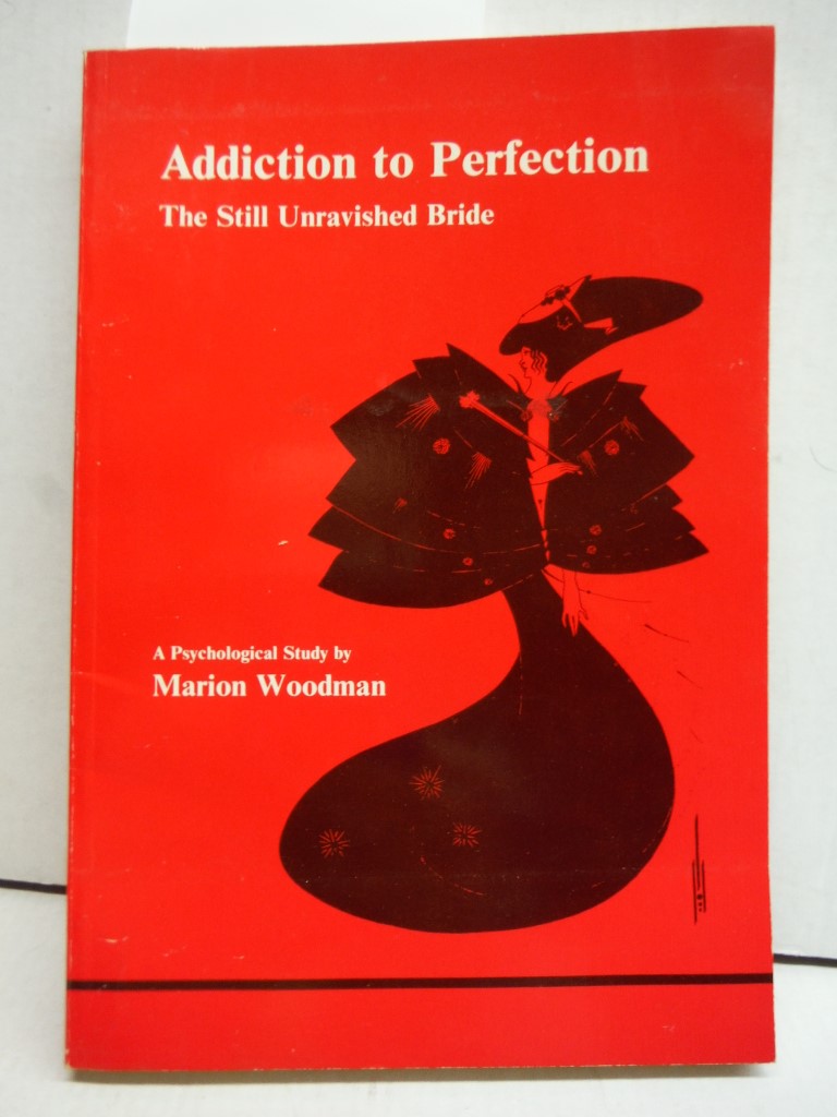 Addiction to Perfection (Studies in Jungian Psychology)