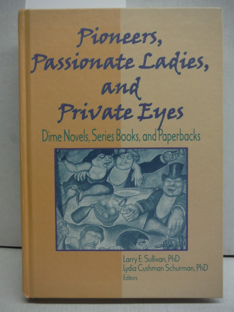 Pioneers, Passionate Ladies, and Private Eyes: Dime Novels, Series Books, and Pa
