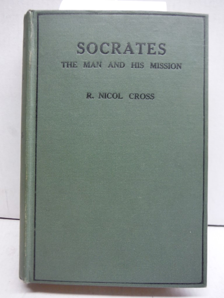 Socrates; the man and his Mission
