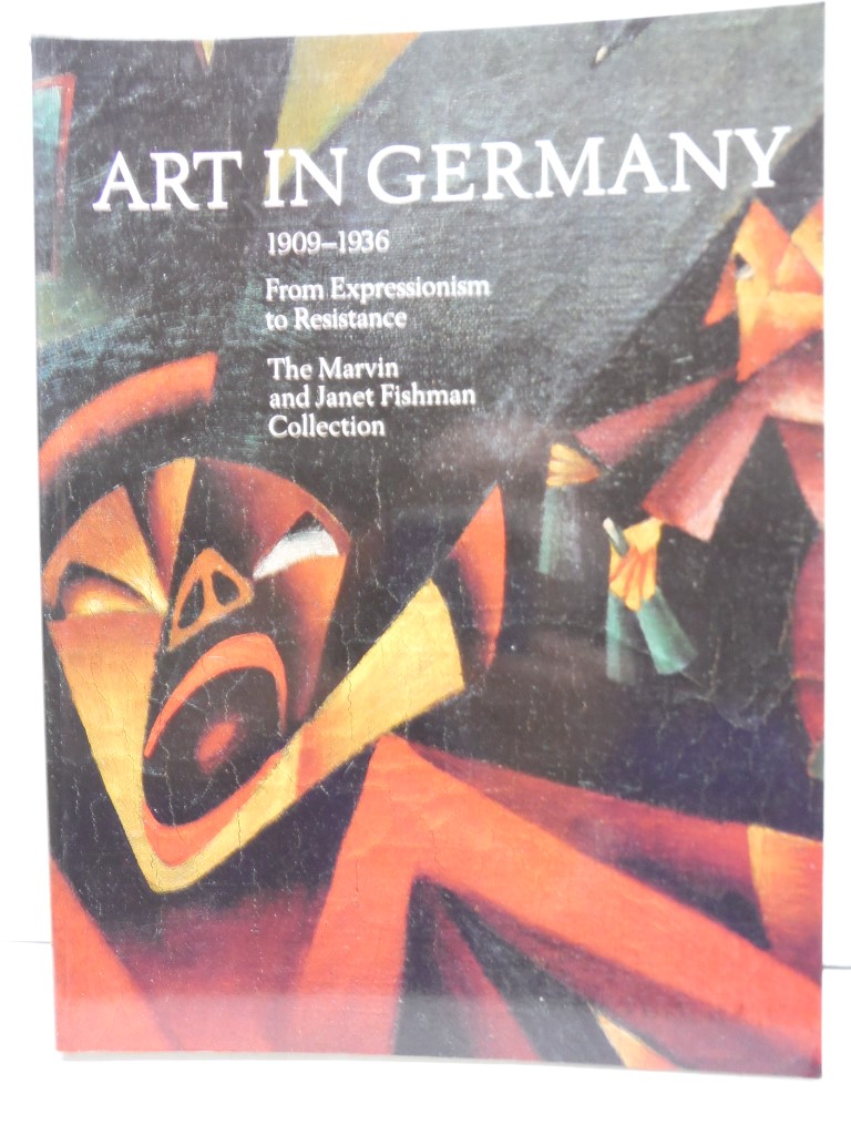 Image 0 of Art in Germany 1909-1936: From Expressionism to Resistance (The Marvin and Janet