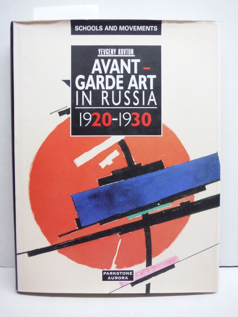 Avant-Garde Art in Russia: 1920-1930 (Schools & Movements)
