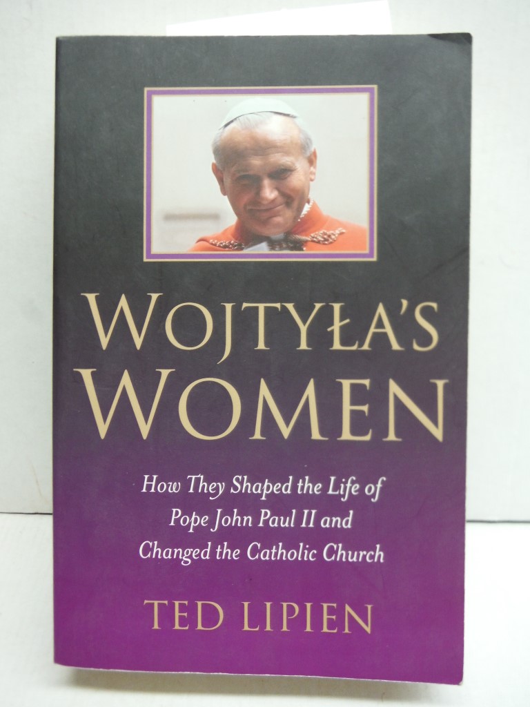 Image 0 of Wojtyla's Women: How They Shaped the Life of Pope John Paul II and Changed the C